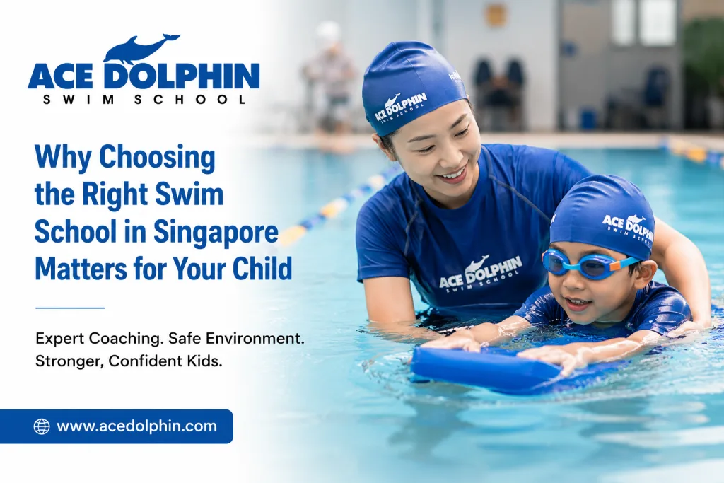 Why Choosing the Right Swim School in Singapore Matters for Your Child